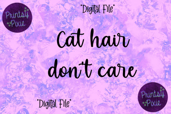 Cat Hair Dont Care: A Pet Lover's Motto