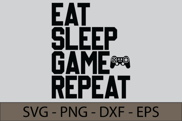 Eat Sleep Game Repeat: A Lifestyle Embodied in a T-shirt SVG Cut File