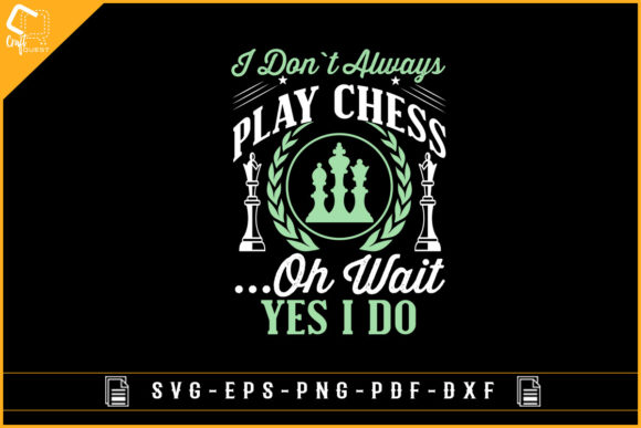 Funny Chess I Don't Always Play Chess, But When I Do, It's a Blast