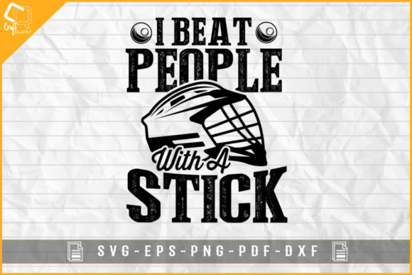 I Beat People with a Stick Lacrosse Svg: A Creative and Versatile Design for Enthusiasts