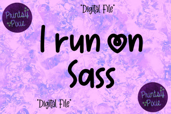 I Run on Sass: A Bold Statement for Your Creative Projects