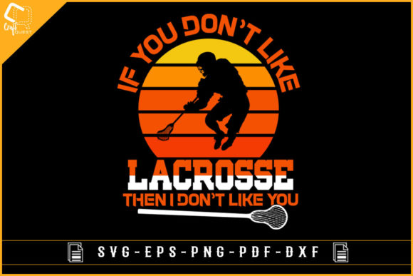 If You Don't Like Lacrosse, Funny Design
