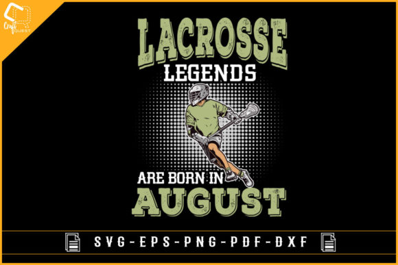 Lacrosse Legends Are Born in August Svg