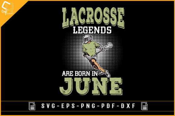 Lacrosse Legends Are Born in June Design