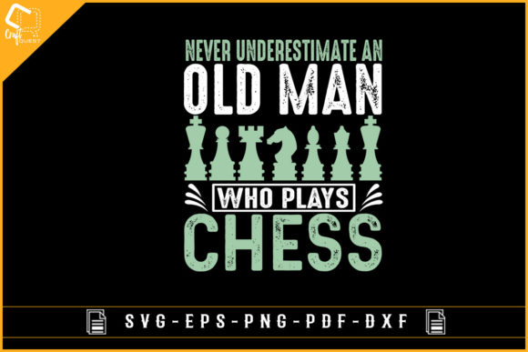 Never Underestimate an Old Man Chess Svg: A Unique Design for Chess Enthusiasts