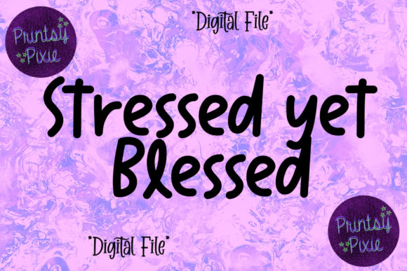 Stressed Yet Blessed: A Versatile Design for Your Creative Projects